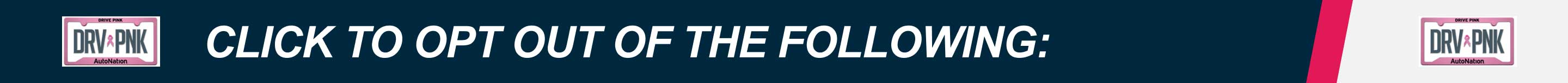 Click to opt out of the following